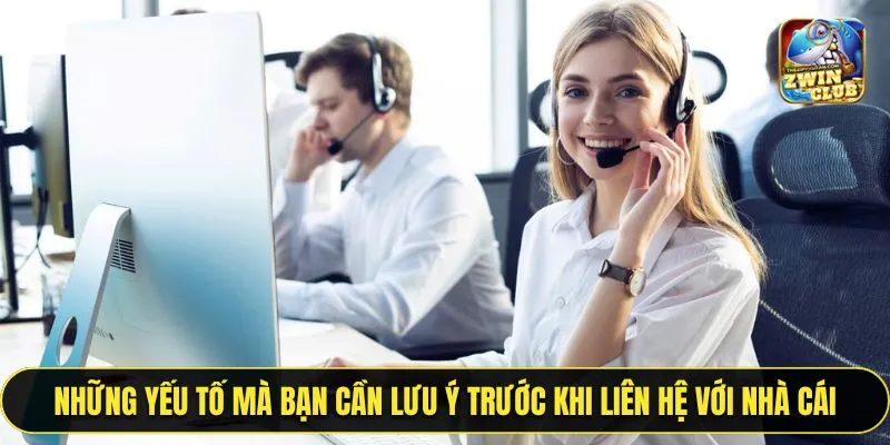 Những yếu tố mà bạn cần lưu ý trước khi liên hệ với nhà cái