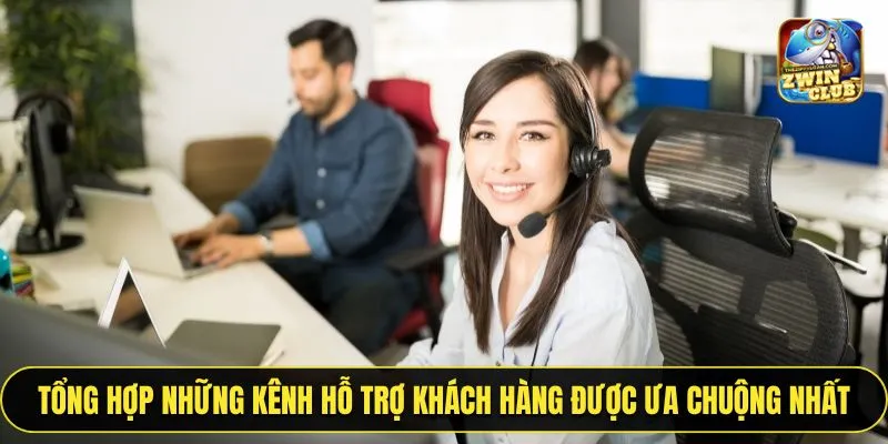 Tổng hợp những kênh hỗ trợ khách hàng được ưa chuộng nhất