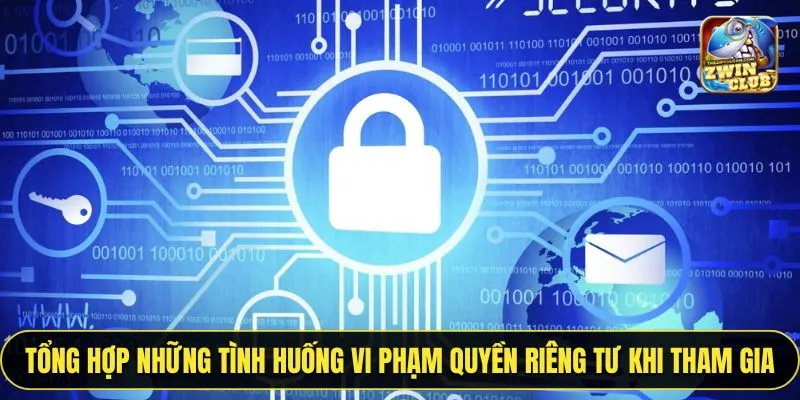 Tổng hợp những tình huống vi phạm quyền riêng tư khi tham gia